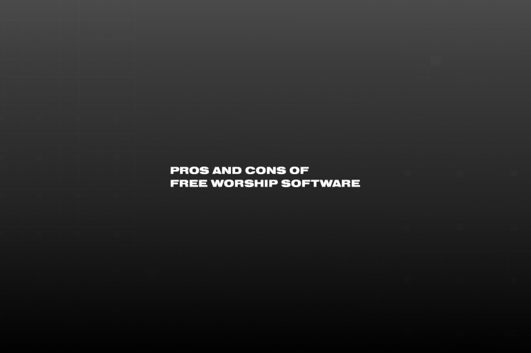 Text "Pros and Cons of Free Worship Software on a black background"
