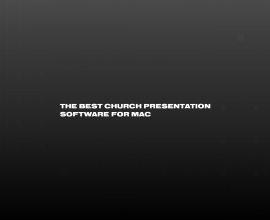 Text "The Best Church Presentation Software for Mac" on a black background