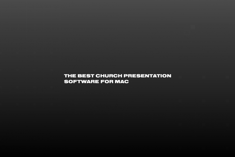 Text "The Best Church Presentation Software for Mac" on a black background