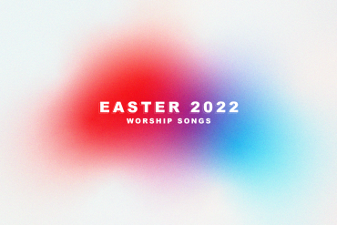 Worship Songs for Easter 2022