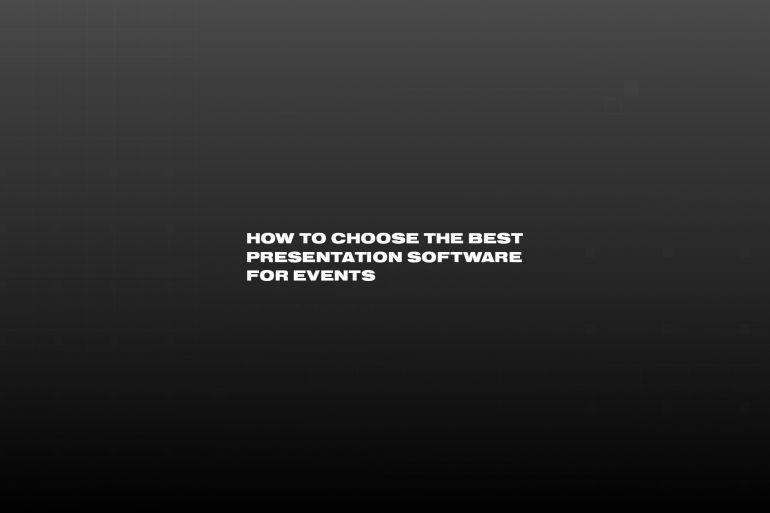 Text on black background titled "Choosing the Best Presentation Software for Events"
