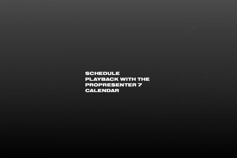 Schedule Playback Calendar in ProPresenter