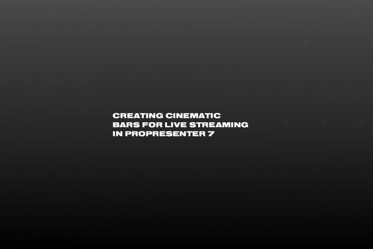 Creating Cinematic Bars for Live Streaming in ProPresenter 7 text graphic