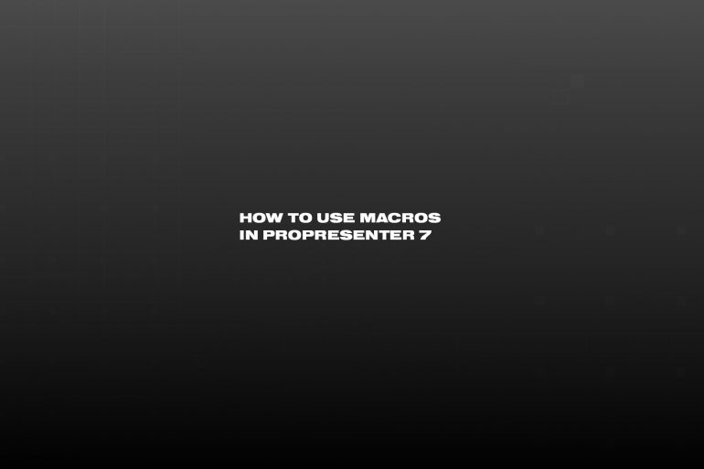 How to use Macros in ProPresenter 7 text image