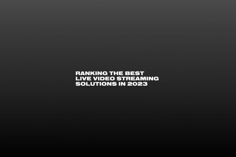 Featured image - White text on black background that reads "Ranking The Best Live Video Streaming Solutions"